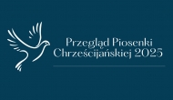 Przegląd Piosenki Chrześcijańskiej 2025