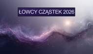 Łowcy cząstek 2026