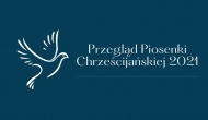 Przegląd Piosenki Chrześcijańskiej 2021